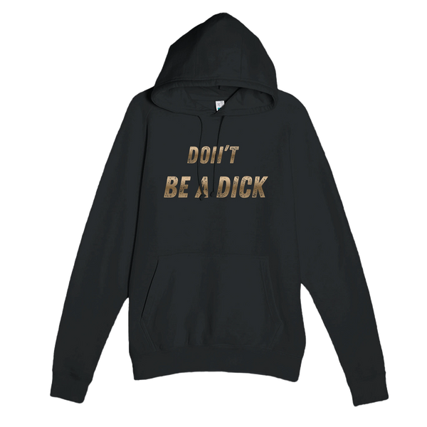 black unisex hoodie with bold bronze text reading “Don’t Be a Dick” – The Feeder Series design by JFK Løvlien