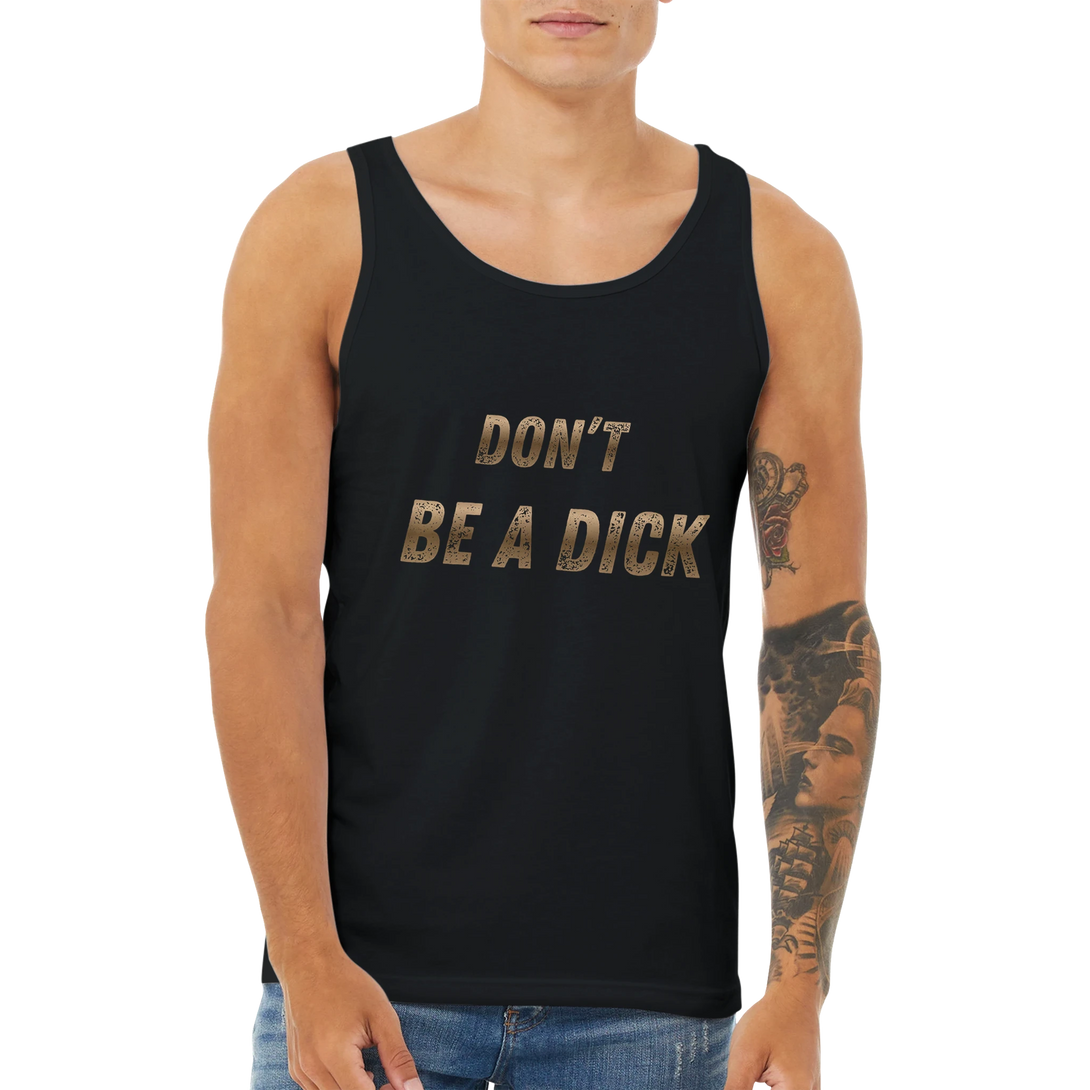 black unisex tank top with bold bronze text reading “Don’t Be a Dick” from The Feeder Series Collection by JFK Løvlien