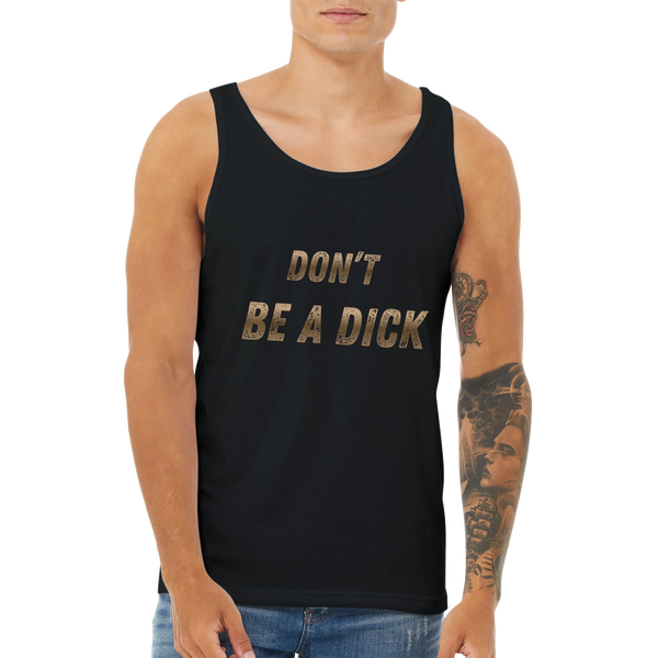 black unisex tank top with bold bronze text reading “Don’t Be a Dick” from The Feeder Series Collection by JFK Løvlien