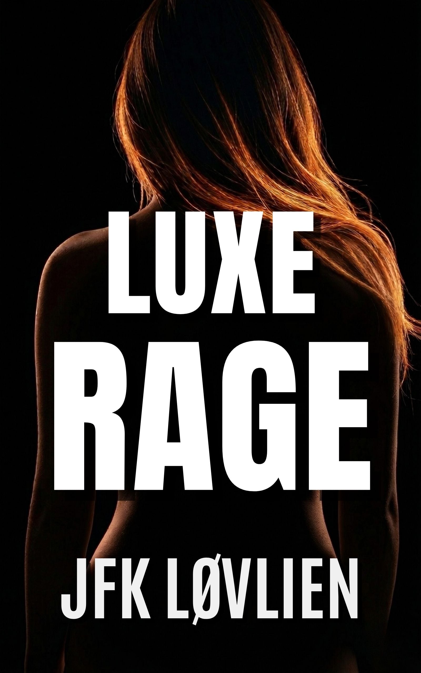 Luxe Rage — WWII Spy Thriller | The Feeder Series Book 4 | JFK Løvlien ...