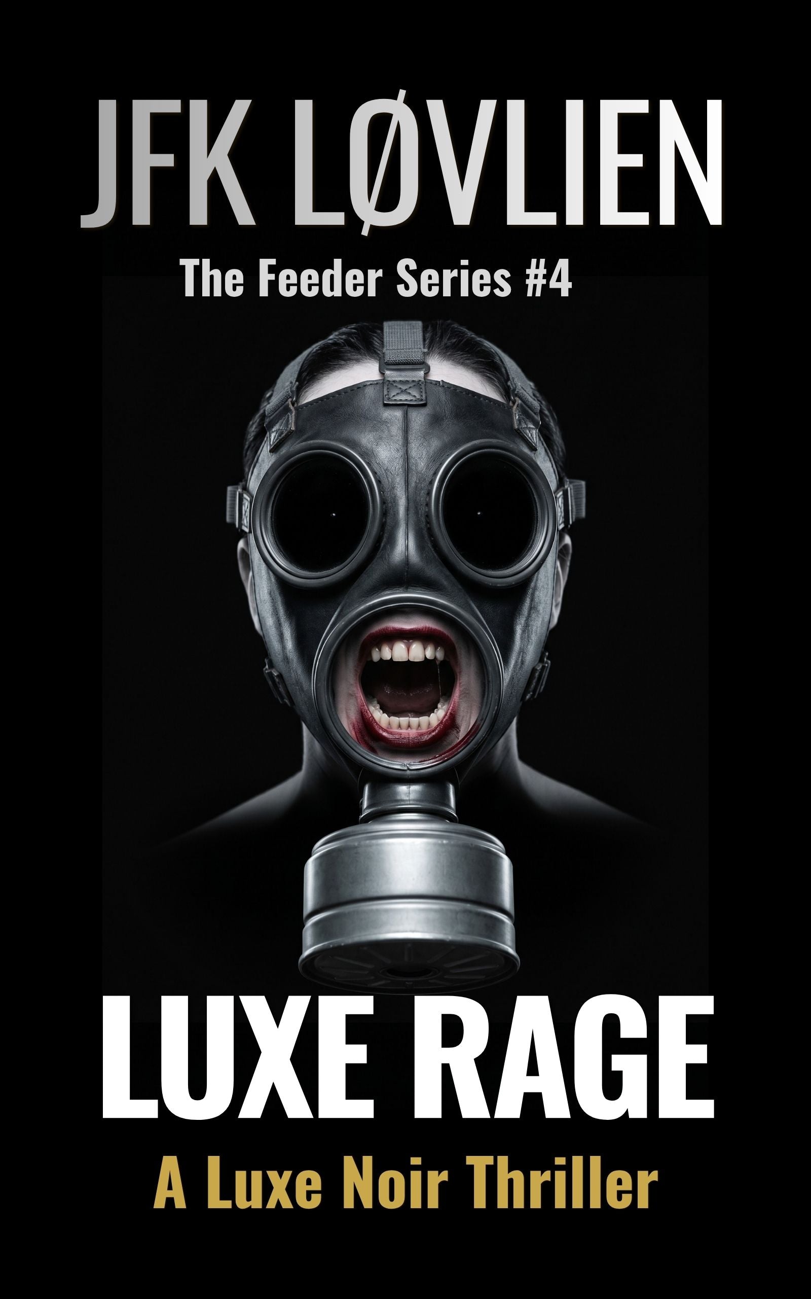 Luxe Rage — WWII Spy Thriller | The Feeder Series Book 4 | JFK Løvlien ...